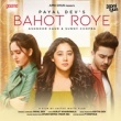 Bahot Roye - Payal Dev Mp3 Song Download