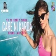 Care Ni Karda (Drunk Lady Mix) - DJ Roody Bajaj