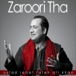 Zaroori Tha - Rahat Fateh Ali Khan Mp3 Song Download Bestwap